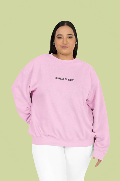 Brains Are The New Tits Feminist Sweatshirt