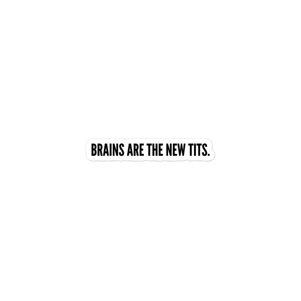 Brains Are The New Tits Sticker