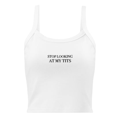 Stop Looking at My Tits Rib Tank Top